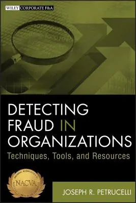 Individuare le frodi nelle organizzazioni: Tecniche, strumenti e risorse - Detecting Fraud in Organizations: Techniques, Tools, and Resources