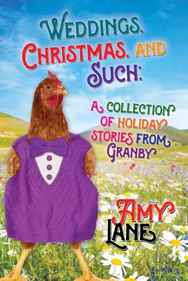 Matrimoni, Natale e simili: Storie di vacanze da Granby: Volume 6 - Weddings, Christmas, and Such: Holiday Stories from Granby Volume 6