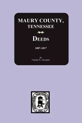 Atti della contea di Maury, Tennessee, 1807-1817 - Maury County, Tennessee Deeds, 1807-1817