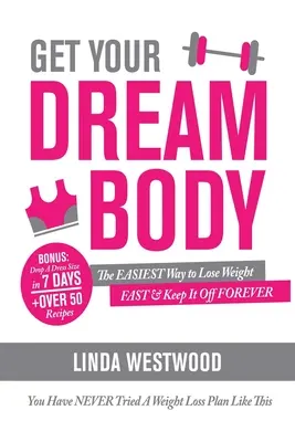 Ottieni il corpo dei tuoi sogni: il modo più semplice per perdere peso VELOCEMENTE e mantenerlo per sempre (non hai mai provato un piano di perdita di peso come questo)! - Get Your Dream Body: The EASIEST Way to Lose Weight FAST & Keep It Off FOREVER (You Have NEVER Tried A Weight Loss Plan Like This)!