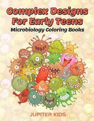 Disegni complessi per i primi anni dell'adolescenza: Libri da colorare di microbiologia - Complex Designs For Early Teens: Microbiology Coloring Books