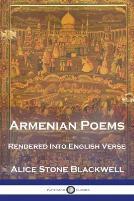 Poesie armene: Rese in versi inglesi - Armenian Poems: Rendered Into English Verse