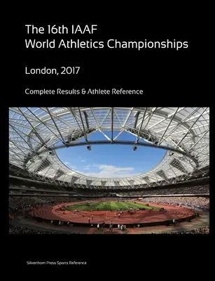 16° Campionato mondiale di atletica leggera - Londra 2017. Risultati completi e riferimenti agli atleti - 16th World Athletics Championships - London 2017. Complete Results & Athlete Reference
