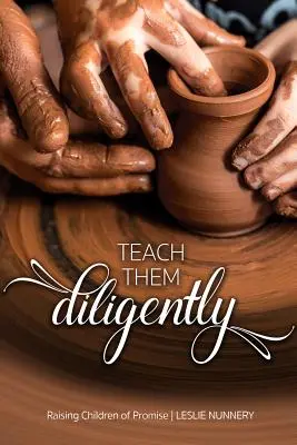Insegnare loro con diligenza: Un mandato genitoriale con una promessa - Teach Them Diligently: A Parenting Mandate with a Promise