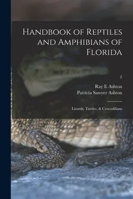 Manuale dei rettili e degli anfibi della Florida: Lucertole, tartarughe e coccodrilli; 2 - Handbook of Reptiles and Amphibians of Florida: Lizards, Turtles, & Crocodilians; 2
