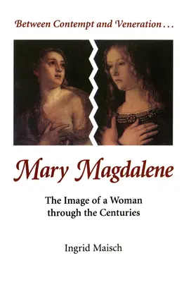 Maria Maddalena: L'immagine di una donna attraverso i secoli - Mary Magdalene: The Image of a Woman Through the Centuries