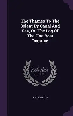 Dal Tamigi al Solent via mare e canale, ovvero il diario di bordo del capriccio di Una Boat