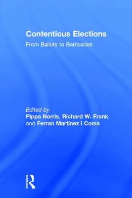 Elezioni conflittuali: Dai voti alle barricate - Contentious Elections: From Ballots to Barricades
