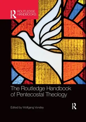 Il manuale Routledge di teologia pentecostale - The Routledge Handbook of Pentecostal Theology