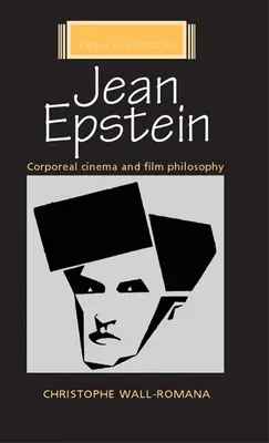 Jean Epstein: Cinema corporeo e filosofia del cinema - Jean Epstein: Corporeal Cinema and Film Philosophy