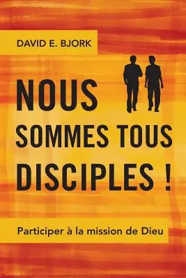 Nous sommes tous disciples!: Partecipare alla missione di Dio - Nous sommes tous disciples !: Participer  la mission de Dieu