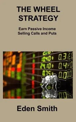 La strategia della ruota: Guadagnare reddito passivo vendendo call e put - The Wheel Strategy: Earn Passive Income Selling Calls and Puts