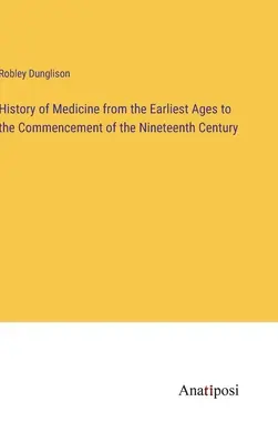 Storia della medicina dalle origini all'inizio del XIX secolo - History of Medicine from the Earliest Ages to the Commencement of the Nineteenth Century