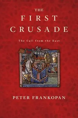 La prima crociata: Il richiamo dall'Oriente - The First Crusade: The Call from the East