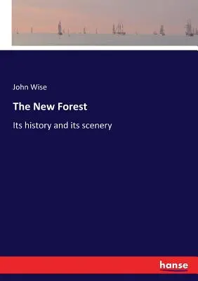 La Nuova Foresta: La sua storia e il suo paesaggio - The New Forest: Its history and its scenery