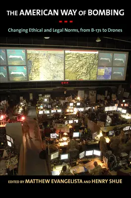 Il modo americano di bombardare: Il cambiamento delle norme etiche e legali, dalle fortezze volanti ai droni - The American Way of Bombing: Changing Ethical and Legal Norms, from Flying Fortresses to Drones