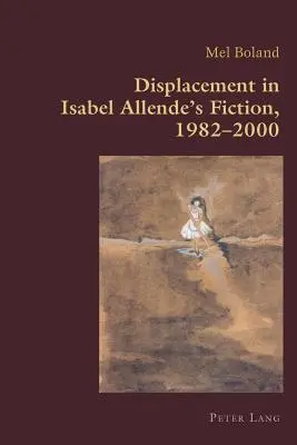 Lo spostamento nella narrativa di Isabel Allende, 1982-2000 - Displacement in Isabel Allende's Fiction, 1982-2000