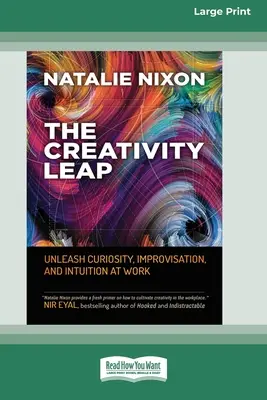 Il Salto della Creatività: Liberare la curiosità, l'improvvisazione e l'intuizione al lavoro (Edizione a stampa grande 16pt) - The Creativity Leap: Unleash Curiosity, Improvisation, and Intuition at Work (16pt Large Print Edition)