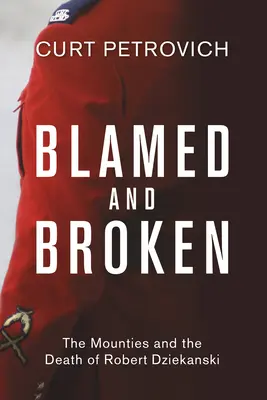 Incolpati e spezzati: I poliziotti e la morte di Robert Dziekanski - Blamed and Broken: The Mounties and the Death of Robert Dziekanski
