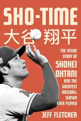 Sho-Time: La storia interna di Shohei Ohtani e della più grande stagione di baseball mai giocata - Sho-Time: The Inside Story of Shohei Ohtani and the Greatest Baseball Season Ever Played