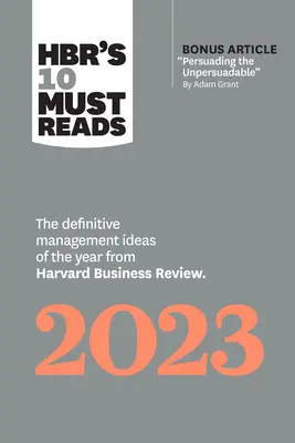 Le 10 letture obbligatorie di Hbr per il 2023: The Definitive Management Ideas of the Year from Harvard Business Review (con articolo bonus Persuadere i non persuasi)