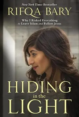 Nascondersi nella luce: Perché ho rischiato tutto per lasciare l'Islam e seguire Gesù - Hiding in the Light: Why I Risked Everything to Leave Islam and Follow Jesus