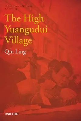 Il villaggio di High Yuangudui: Serie di Alleviamento della Povertà Volume Due - The High Yuangudui Village: Poverty Alleviation Series Volume Two