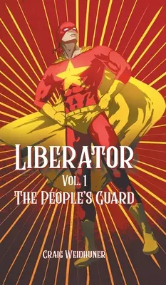 Liberatore: Vol. 1 Eroe sponsorizzato dallo Stato - Liberator: Vol. 1 State Sponsored Hero