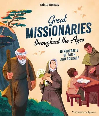 Grandi missionari nel corso dei secoli: 15 ritratti di fede e coraggio - Great Missionaries Throughout the Ages: 15 Portraits of Faith and Courage