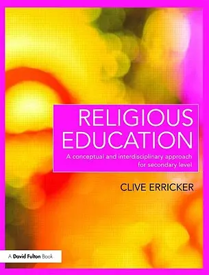 Educazione religiosa: Un approccio concettuale e interdisciplinare per il livello secondario - Religious Education: A Conceptual and Interdisciplinary Approach for Secondary Level