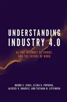 Capire l'Industria 4.0: Ai, Internet delle cose e il futuro del lavoro - Understanding Industry 4.0: Ai, the Internet of Things, and the Future of Work