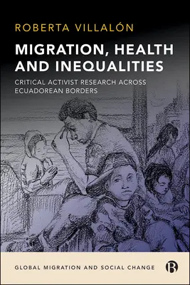 Migrazione, salute e disuguaglianze: Ricerca critica attivista attraverso i confini ecuadoregni - Migration, Health, and Inequalities: Critical Activist Research Across Ecuadorean Borders