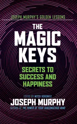 Le chiavi magiche: I segreti del successo e della felicità - The Magic Keys: Secrets to Success and Happiness