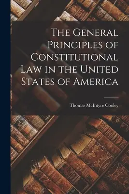 I principi generali del diritto costituzionale negli Stati Uniti d'America - The General Principles of Constitutional Law in the United States of America