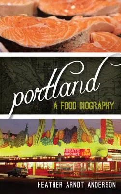 Portland: Una biografia alimentare - Portland: A Food Biography