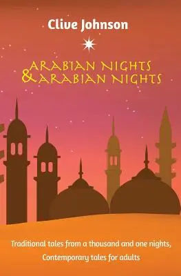 Arabian Nights & Arabian Nights: Racconti tradizionali da mille e una notte, Racconti contemporanei per adulti - Arabian Nights & Arabian Nights: Traditional tales from a thousand and one nights, Contemporary tales for adults