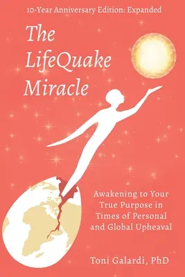Il miracolo LifeQuake: Risvegliarsi al proprio vero scopo in tempi di sconvolgimenti personali e globali - The LifeQuake Miracle: Awakening to Your True Purpose in Times of Personal and Global Upheaval