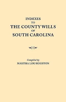 Indici dei testamenti della contea della Carolina del Sud. Questo volume contiene un indice separato compilato dalle copie W.P.A. di ciascuno dei libri dei testamenti della contea, - Indexes to the County Wills of South Carolina. This Volume Contains a Separate Index Compiled from the W.P.A. Copies of Each of the County Will Books,