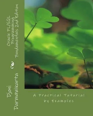 Fondamenti di programmazione Oracle PL/SQL 2a edizione: Un tutorial pratico con esempi - Oracle PL/SQL Programming Fundamentals 2nd Edition: A Practical Tutorial by Examples