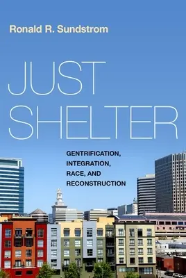 Solo un riparo: Gentrificazione, integrazione, razza e ricostruzione - Just Shelter: Gentrification, Integration, Race, and Reconstruction