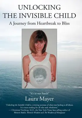Liberare il bambino invisibile: Un viaggio dal dolore alla beatitudine - Unlocking the Invisible Child: A Journey from Heartbreak to Bliss