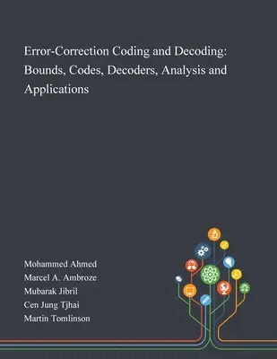 Codifica e decodifica a correzione di errore: Limiti, codici, decodificatori, analisi e applicazioni - Error-Correction Coding and Decoding: Bounds, Codes, Decoders, Analysis and Applications