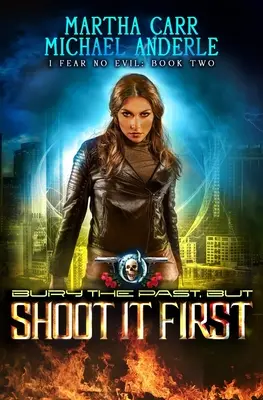 Seppellisci il passato, ma prima sparagli: Un'avventura fantasy urbana d'azione - Bury The Past, But Shoot It First: An Urban Fantasy Action Adventure
