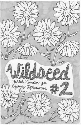 Wildseed Feminism #2: Rimedi erboristici per la cura della riproduzione per tutta la vita - Wildseed Feminism #2: Herbal Remedies for Lifelong Reproductive Care