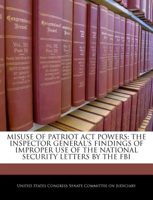 Uso improprio dei poteri del Patriot ACT: Le scoperte dell'Ispettore generale sull'uso improprio delle lettere di sicurezza nazionale da parte dell'FBI - Misuse of Patriot ACT Powers: The Inspector General's Findings of Improper Use of the National Security Letters by the FBI