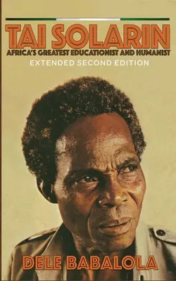 Tai Solarin: il più grande educatore e umanista d'Africa - Tai Solarin: Africa's Greatest Educationist and Humanist