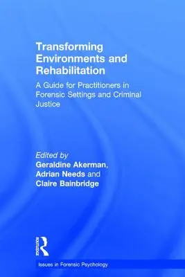 Trasformare gli ambienti e la riabilitazione: Una guida per gli operatori delle strutture forensi e della giustizia penale. - Transforming Environments and Rehabilitation: A Guide for Practitioners in Forensic Settings and Criminal Justice