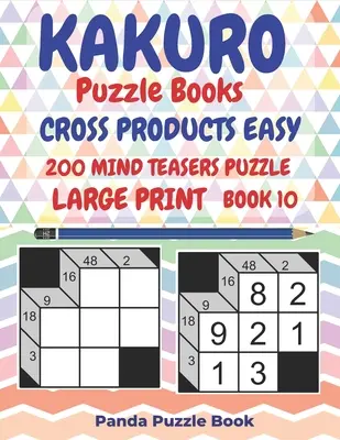 Libri di puzzle Kakuro Prodotti incrociati facili - 200 rompicapo - Stampa grande - Libro 10: Giochi di logica per adulti - Libri di giochi cerebrali per adulti - Min. - Kakuro Puzzle Books Cross Products Easy - 200 Mind Teasers Puzzle - Large Print - Book 10: Logic Games For Adults - Brain Games Books For Adults - Min