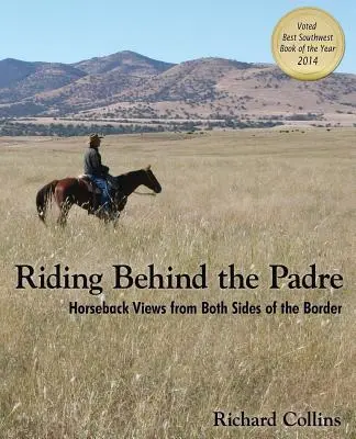 Cavalcare dietro il Padre: Viste a cavallo da entrambi i lati della frontiera - Riding Behind the Padre: Horseback Views from Both Sides of the Border