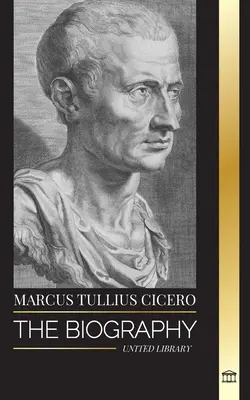 Marco Tullio Cicerone: la biografia di un filosofo romano che consigliò la vera amicizia e l'invecchiamento nell'antichità - Marcus Tullius Cicero: The Biography of a Roman Philosopher that Adviced on True Friendship and Growing Old in Ancient Times